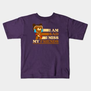 I am sad I miss my friends sad bear Kids T-Shirt